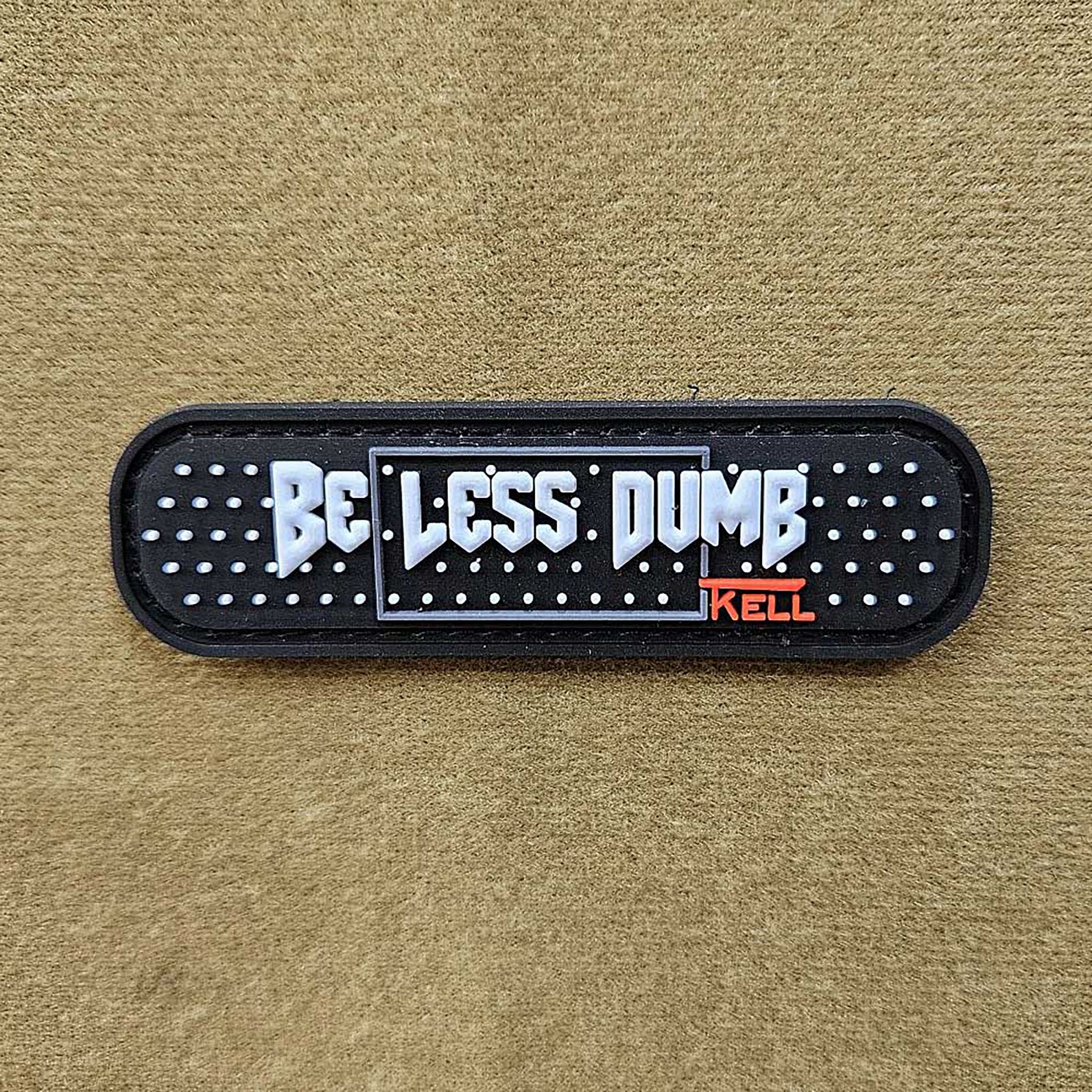 "BE LESS DUMB" CAMO PATCH