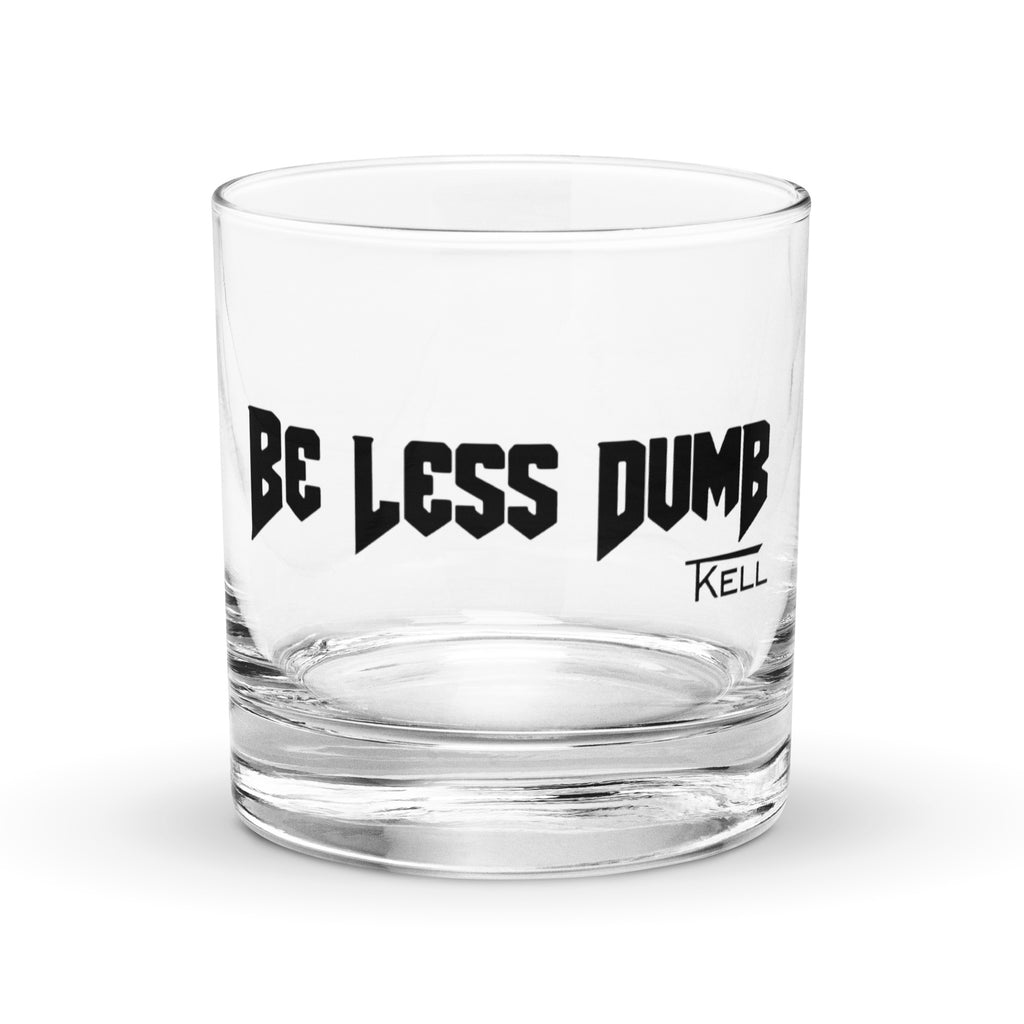 Be Less Dumb Rocks glass